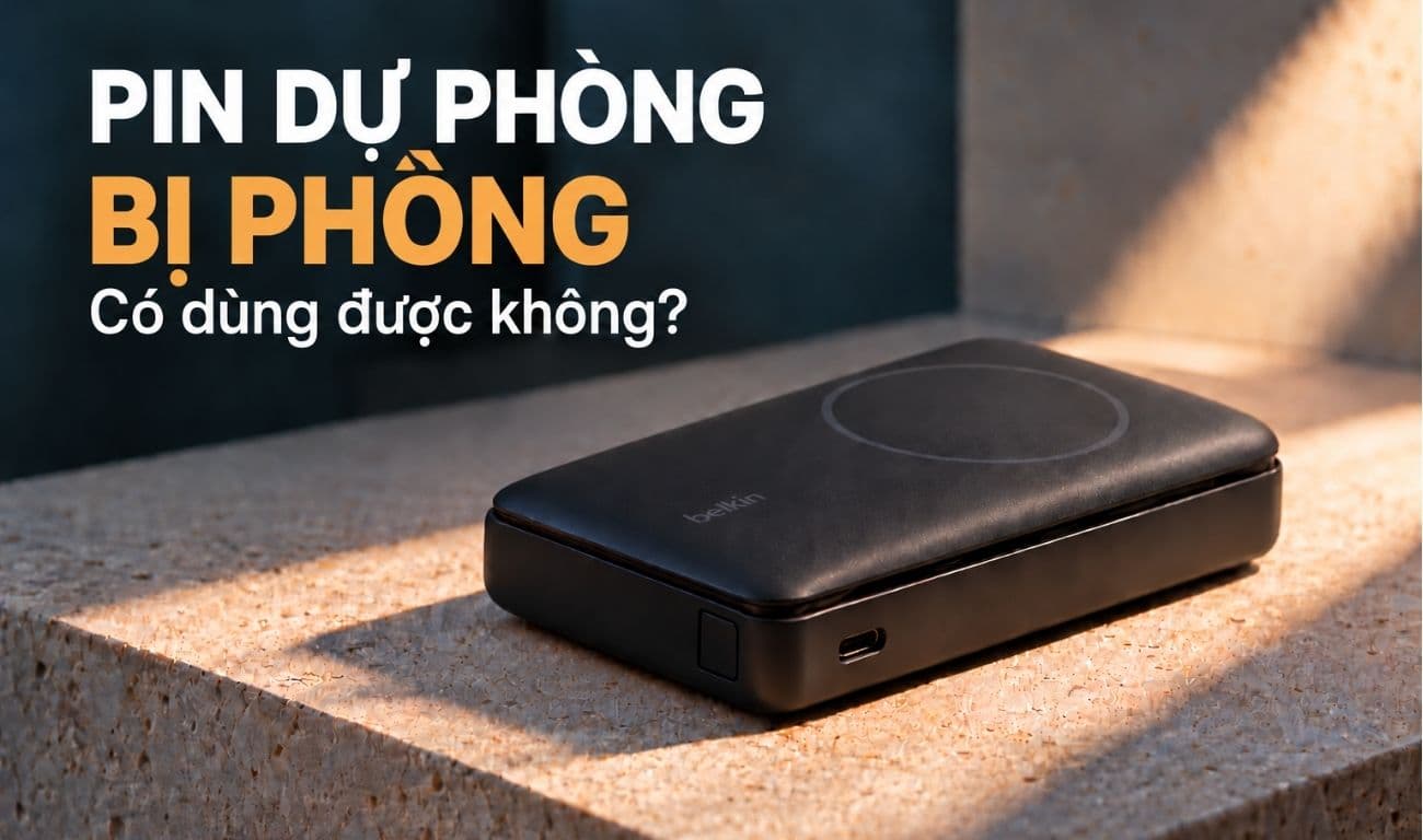 Pin dự phòng bị phồng có dùng được không? Cách xử lý an toàn