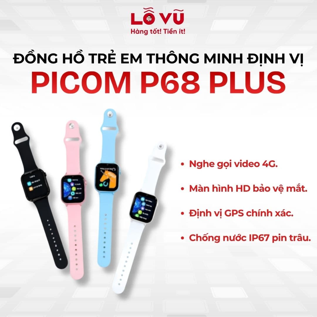 Đồng hồ trẻ em thông minh định vị Picom P68 Plus - Nghe gọi video 4G, màn hình HD, định vị GPS chính xác, chống nước IP67